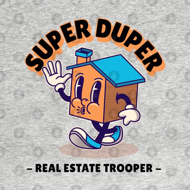 Super Duper Real Estate Trooper by The Favorita